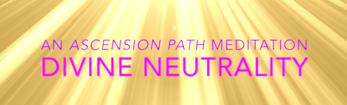 Guided Meditation: Divine Neutrality