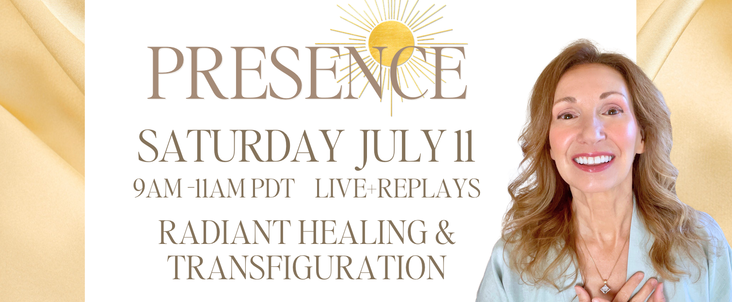 July PRESENCE: Healing Radiance and Transfiguration